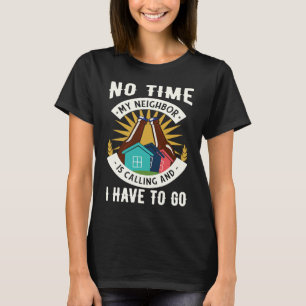 Camiseta El Vecino Está Llamando Y Tengo Que Ir