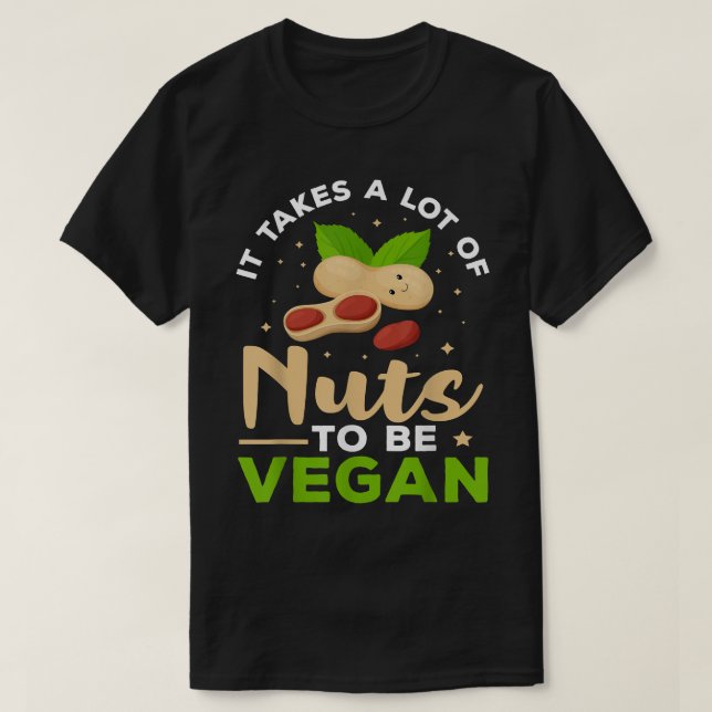 Camiseta El Veganismo Se Necesita Muchas Nueces Para Ser Ve (Diseño del anverso)
