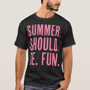 Camiseta El verano debería ser divertido