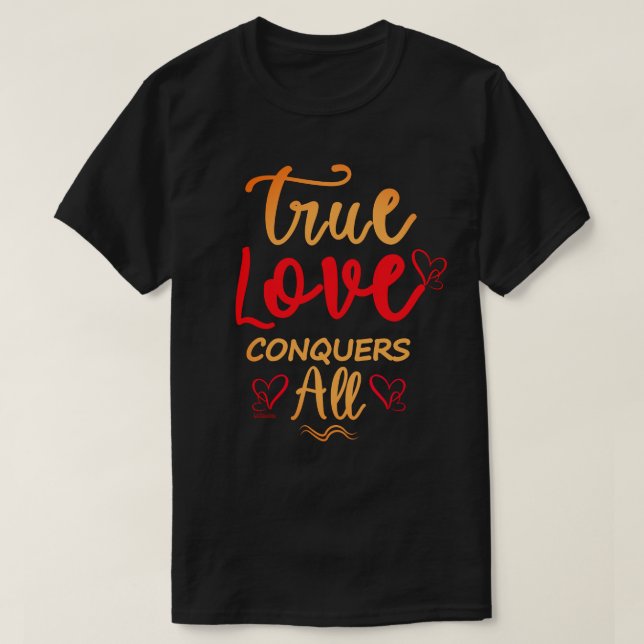 Camiseta EL VERDADERO AMOR CONQUISTA TODO regalo de San Val (Diseño del anverso)