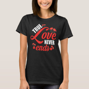 Camiseta El verdadero amor nunca acaba con los Rosas con el