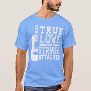 Camiseta El Verdadero Amor Tiene Cadenas Adjuntas Al Guitar