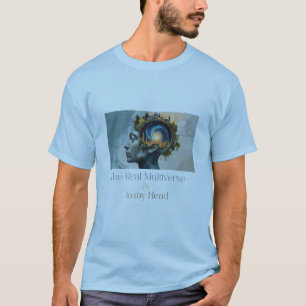 Camiseta El verdadero multiverso está en mi cabeza
