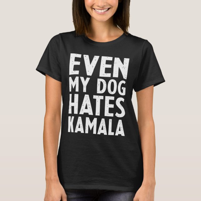 Camiseta El vicepresidente Vp Even My Dog odia a Kamala Har (Anverso)