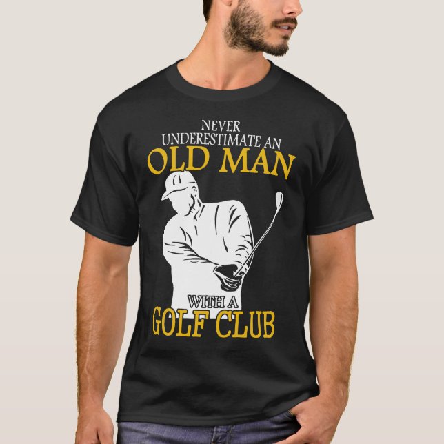 Camiseta El Viejo Del Club De Golf Nunca Subestima A Un (Anverso)