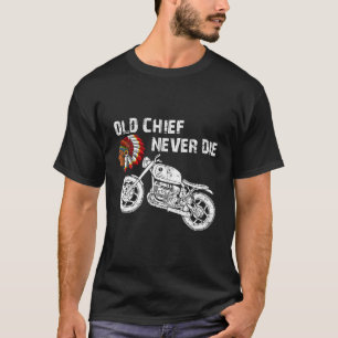 Camiseta El viejo jefe de motocicleta indio nunca muere Hoo