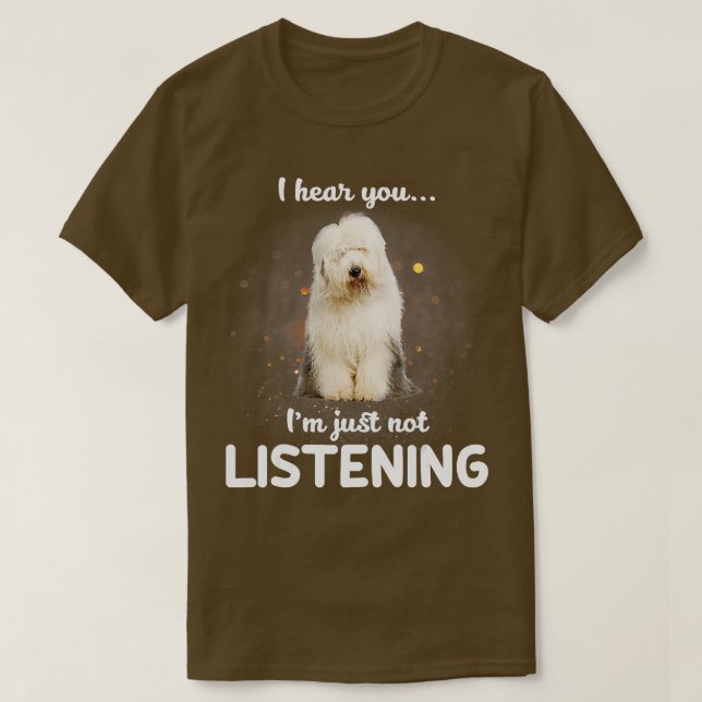 Camiseta El viejo Sheepdog inglés te oigo no escuchar. (Diseño del anverso)