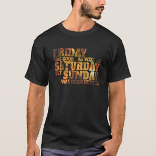 Camiseta El Viernes Fue Bueno También El Sábado - Texto Gra