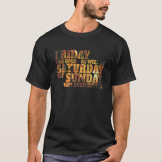 Camiseta El Viernes Fue Bueno También El Sábado - Texto Gra