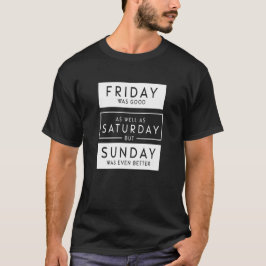Camiseta El Viernes Fue Bueno También El Sábado - Texto Gra