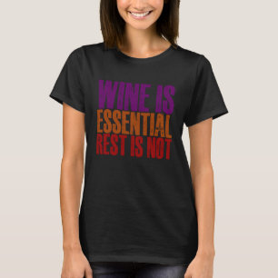 Camiseta El Vino Es Esencial El Resto No