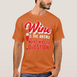 Camiseta El vino es la respuesta ¿Cuál fue la pregunta dive