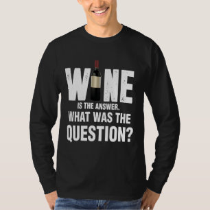Camiseta El Vino Es La Respuesta Que Fue La Pregunta 67