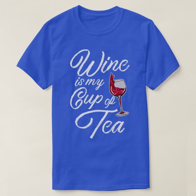Camiseta El Vino Es Mi Taza De Té (Diseño del anverso)