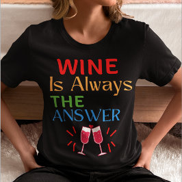 Camiseta El vino es siempre la respuesta