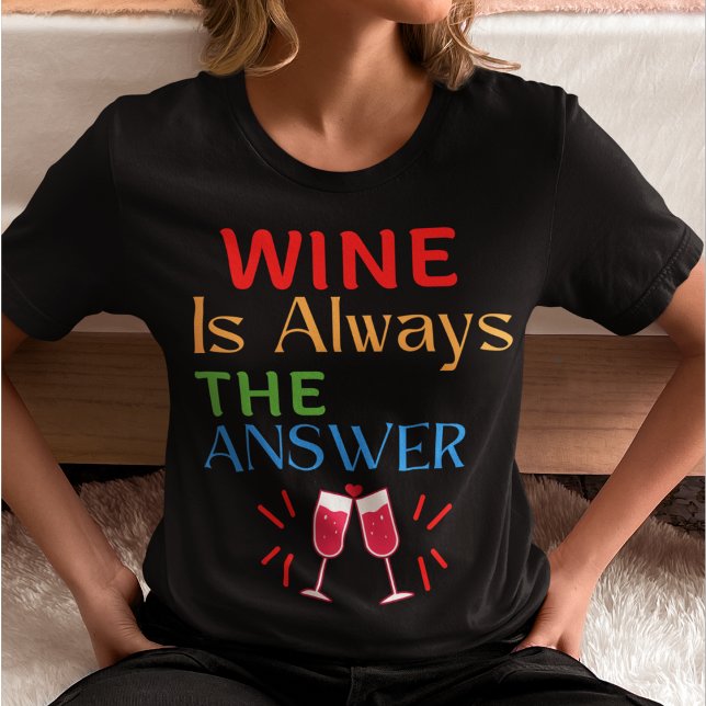 Camiseta El vino es siempre la respuesta (Subido por el creador)
