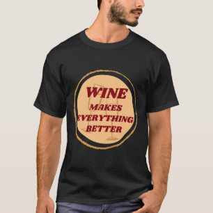Camiseta El vino hace que todo sea mejor