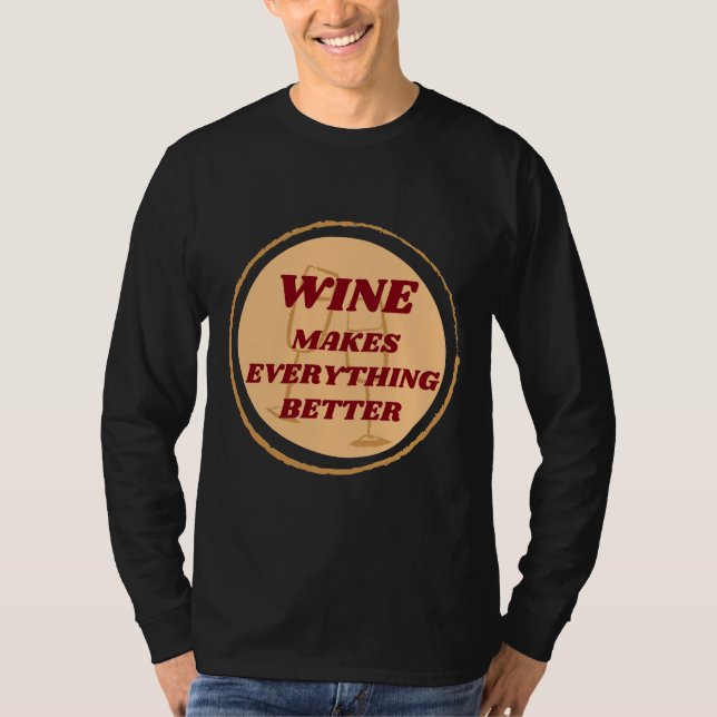 Camiseta El vino hace que todo sea mejor (Anverso)