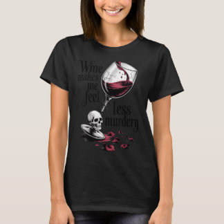 Camiseta El vino me hace sentir menos asesino divertido gót
