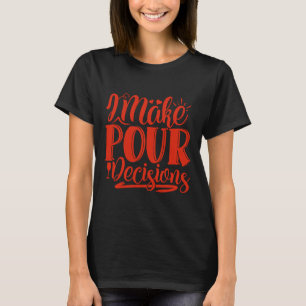 Camiseta El Vino Que Tomo Las Decisiones Del Vino