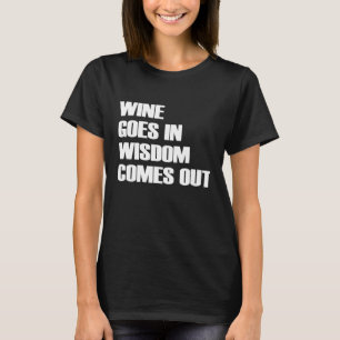 Camiseta El Vino Va En Sabiduría Y Se Produce Una Cita Grac