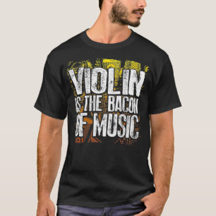 Camiseta El Violin Es El Baco Del Músico Cómico Bacon