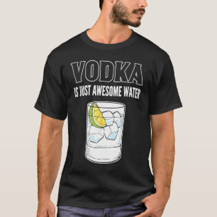 Camiseta El Vodka es sólo un increíble Wodka de Agua