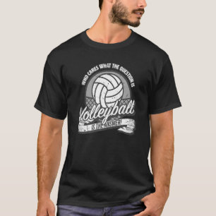 Camiseta El voleibol es la respuesta a todas las preguntas 