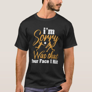 Camiseta El voleibol lo siento porque tu cara me golpeó 1