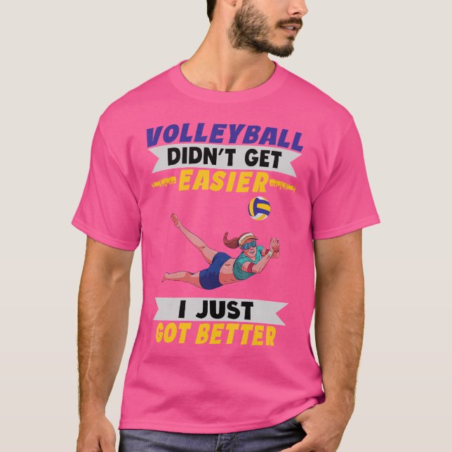 Camiseta El Voleibol No Se Hizo Más Fácil, Sólo Tengo Mejor (Anverso)