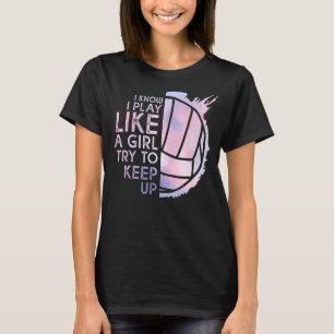 Camiseta El Voleibol Sé Que Juego Como Un Chica Intenta Man