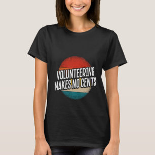Camiseta El voluntariado de impresión inversa no da centavo