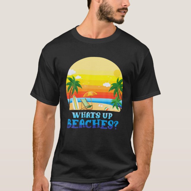 Camiseta El Whats Up Beaches Divertido Partido de Vacacione (Anverso)