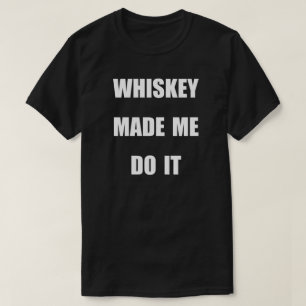 CAMISETA EL WHISKY HIZO QUE LO HACE