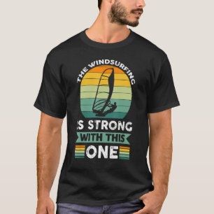 Camiseta El Windsurf Es Fuerte Con Este Windsurfin