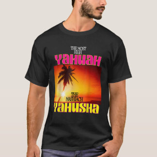 Camiseta El Yahuah Más Alto Y El Yahusha Mashiach T Sh