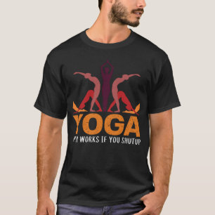 Camiseta El Yoga Sólo Funciona Si Se Cierra La Práctica De 