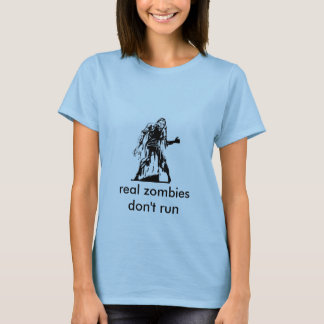 Camiseta el zombi, los zombis reales no corre