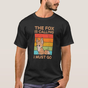 Camiseta El Zorro Está Llamando Que Debo Ir Por Un Zorro De