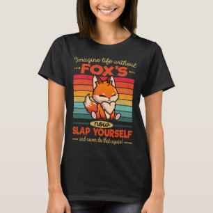 Camiseta El zorro lindo imagina la vida sin Fox