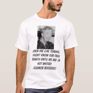 Camiseta Eleanor_Roosevelt, mujeres es como las bolsitas de