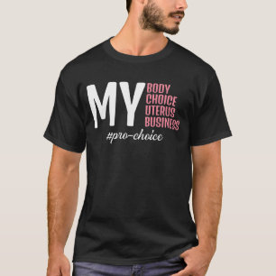 Camiseta Elección de mi cuerpo para Uterus Business Pro Cho