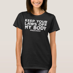 Camiseta Elección de Pro Mantenga sus leyes fuera de mi ele