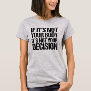 Camiseta Elección profesional no tu cuerpo, no tu decisió