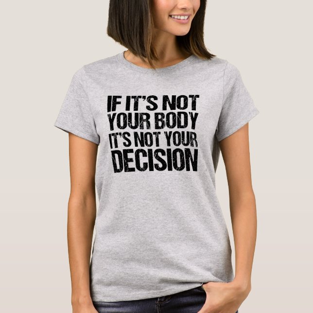 Camiseta Elección profesional no tu cuerpo, no tu decisión (Anverso)