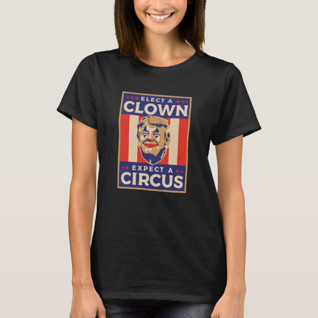 Camiseta Elect a Clown Expect a Circus (Anverso)