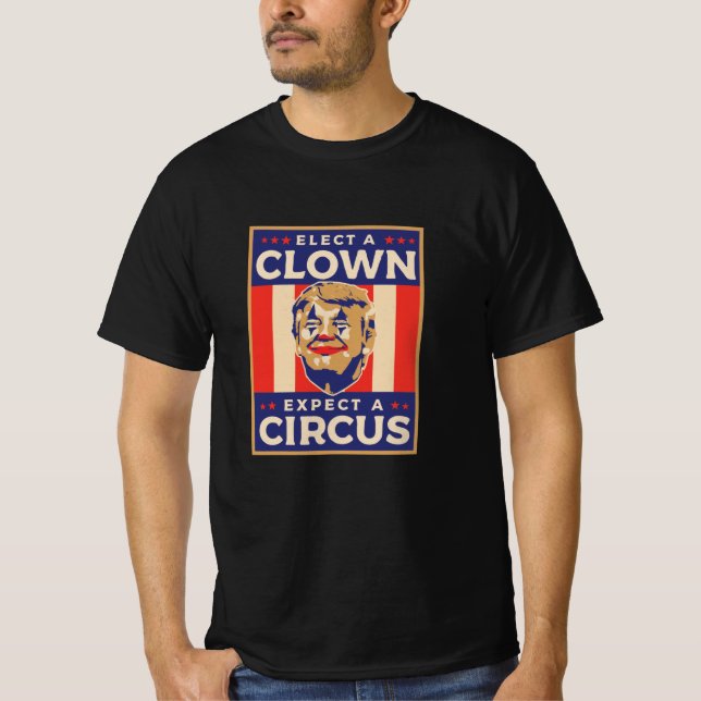 Camiseta Elect a Clown Expect a Circus (Anverso)