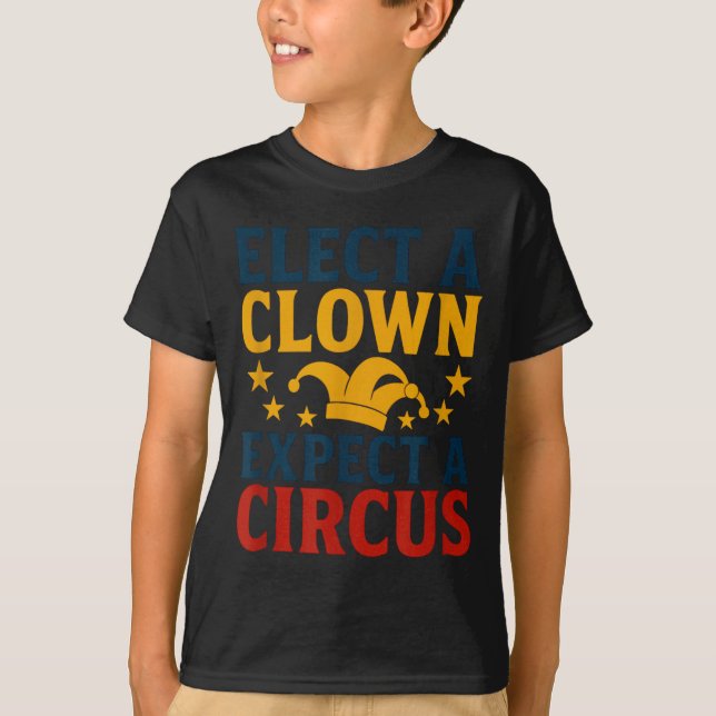 Camiseta Elect A Clown Expect A Circus Fun  (Anverso)