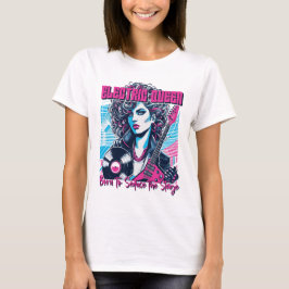 Camiseta Electric Queen - Nacida para seducir el Escenario