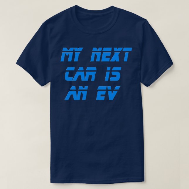 Camiseta Electric Vehicle My Next Car Is An EV (Diseño del anverso)